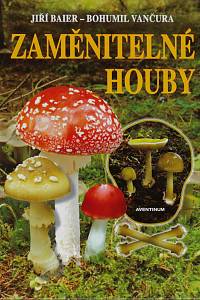 167984. Baier, Jiří / Vančura, Bohumil – Zaměnitelné houby