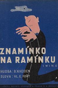 142682. Fořt, Vladimír E. / Nikodem, Bedřich – Znamínko na ramínku : (Musí to být jen tvou vinou) : swing-fox