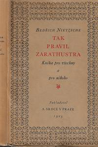 3735. Nietzsche, Friedrich – Tak pravil Zarathustra : kniha pro všechny a pro nikoho / Bedřich Nietzsche ; přeložil a komentářem opatřil Otokar Fischer (podpis)