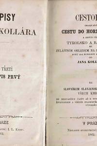 Kollár, Jan – Cestopis prvý : obsahující cestu do Horni Italie a odtud přes Tyrolsko a Bavorsko se zvláštním ohledem na slavjanské živly roku 1841 ; Cestopis druhý a Paměti z mladších let života