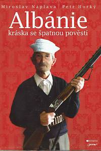 168676. Náplava, Miroslav / Horký, Petr – Albánie : kráska se špatnou pověstí