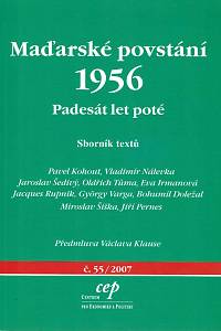 167330. Loužek, Marek (ed.) / Kohout, Pavel / Nálevka, Vladimír / Šedivý, Jaroslav / Tůma, Oldřich / Irmanová, Eva / Rupnik, Jacques / Varga, György / Doležal, Bohumil / Šiška, Miroslav / Pernes, Jiří – Maďarské povstání 1956 : padesát let poté : sborník textů