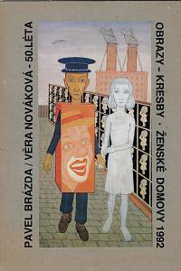 168692. Pokorná, Terezie / Karlík, Viktor – Pavel Brázda, Věra Nováková - 50. léta : obrazy, kresby : Ženské domovy 1992