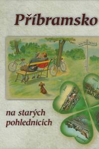 168693. Brožek, Ludvík / Prášil, Petr / Martinovský, Petr – Příbramsko na starých pohlednicích