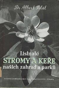17530. Pilát, Albert – Listnaté stromy a keře našich zahrad a parků
