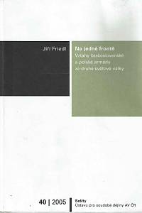 167352. Friedl, Jiří – Na jedné frontě : vztahy československé a polské armády (Polskie Sily Zbrojne) za druhé světové války