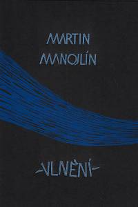 214659. Manojlín, Martin – Vlnění : [cyklus dvou grafických listů]