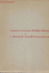 19464. Štítný ze Štítného, Tomáš – Knížky šestery o obecných věcech křesťanských. Předmluvy a knížky prvé, O víře, naději a lásce a výklad pateře