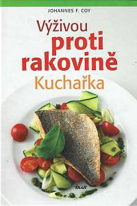 168084. Coy, Johannes F. – Výživou proti rakovině : kuchařka