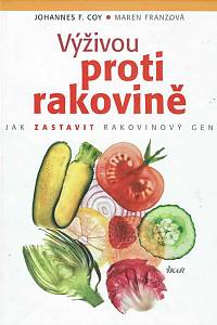 168085. Coy, Johannes F. / Franzová, Maren – Výživou proti rakovině : jak zastavit rakovinový gen