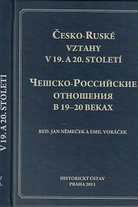 168369. Česko-ruské vztahy v 19. a 20. století = Чешско-российские отношения в 19 - 20 веках / red. Jan Němeček a Emil Voráček