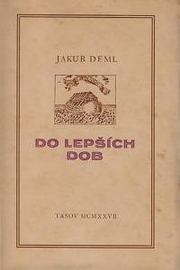 168375. Deml, Jakub – Do lepších dob (podpis)
