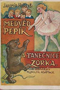 168092. Hořejš, Jaromír – Medvěd Pepík a tanečnice Zorka