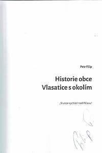 Filip, Petr – Historie obce Vlasatice s okolím : slunce vychází nad Pálavu (podpis)