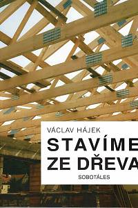168115. Hájek, Václav – Stavíme ze dřeva