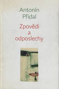 168729. Přidal, Antonín – Zpovědi a odposlechy