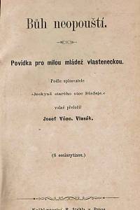 Vlasák, Josef Věnceslav / Unger, Ludvík – Bůh neopouští : povídka pro milou mládež vlasteneckou ; Mlýn v Mlčení : původní vlastenecká povídka ze 17. století : pro mládež i dospělé