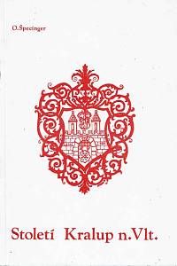 168749. Špecinger, Otakar – Století Kralup nad Vltavou (1881-1981) : Pracovní publikace ke 100. výročí povýšení na městys a k 60. výročí vzniku KSČ (podpis)