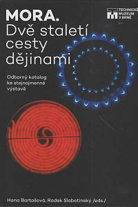 168766. Bartošová, Hana / Slabotínský, Radek – MORA. Dvě staletí cesty dějinami: Odborný katalog ke stejnjmenné výstavě