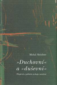 56655. Altrichter, Michal – Duchovní a duševní : příspěvek z pohledu teologie narativní