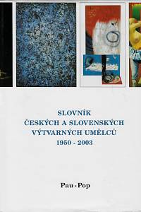 62988. Slovník českých a slovenských výtvarných umělců 1950-2003. XI., Pau-Pop