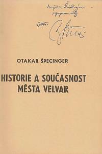 Špecinger, Otakar – Historie a současnost města Velvar : 1482 - 1982 (podpis)