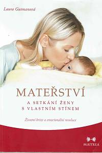 168162. Gutmanová, Laura – Mateřství a setkání ženy s vlastním stínem : životní krize a emocionální revoluce