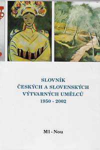 168382. Slovník českých a slovenských výtvarných umělců 1950-2002. IX., Ml-Nou