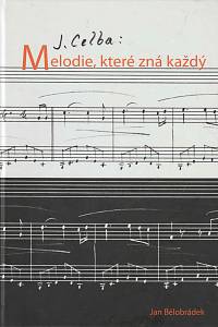 168780. Bělobrádek, Jan – Jaroslav Celba: melodie, které zná každý