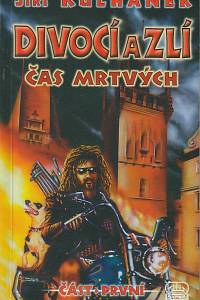 73840. Kulhánek, Jiří – Divocí a zlí I.-IV. (Čas mrtvých / Hardcore / Temný prorok / Kříže)