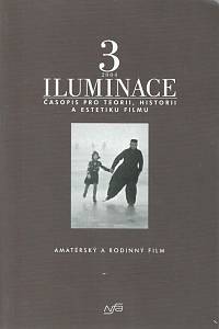 168799. Iluminace : časopis pro teorii, historii a estetiku filmu = The Journal of Film Theory, History, and Aesthetics, Ročník XVI., číslo 3 (55) (2004) - Amatérský a rodinný film