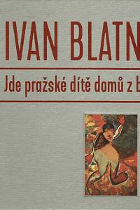 168187. Blatný, Ivan – Jde pražské dítě domů z bia...