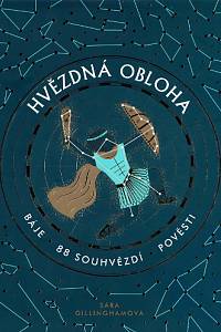 168203. Gillinghamová, Sara – Hvězdná obloha : báje, 88 souhvězdí, pověsti