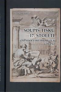 15868. Soupis tisků 17. století Západočeského muzea v Plzni / sestavila Lenka Bendová
