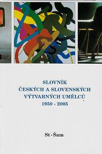 168824. Slovník českých a slovenských výtvarných umělců 1950-2005. XV., St-Šam