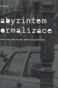 168832. Šmok, Martin – Labyrintem normalizace - židovská obec jako zrcadlo většinové společnosti