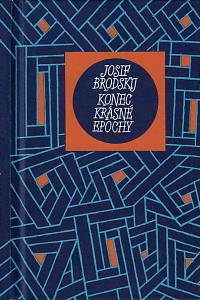39237. Brodskij, Iosif Aleksandrovič – Konec krásné epochy : výbor z poezie / Josef Brodskij