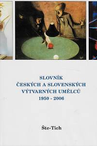 55367. Slovník českých a slovenských výtvarných umělců 1950-2006. XVII., Šte-Tich