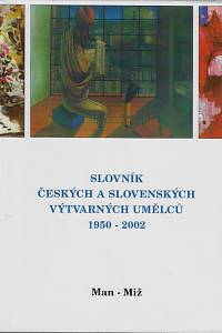 62985. Slovník českých a slovenských výtvarných umělců 1950-2002. VIII., Man-Miž