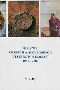 62987. Slovník českých a slovenských výtvarných umělců 1950-2002. X., Nov-Pat