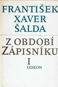 168249. Šalda, František Xaver – Z období zápisníku I. : úvahy kulturně politické ; studie teoreticko-umělecké ; medailóny a stati literatur světových