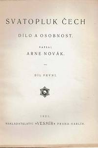 168845. Novák, Arne – Svatopluk Čech : dílo a osobnost, Díl první (podpis)