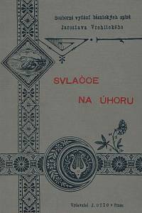 168256. Vrchlický, Jaroslav [= Frida, Emil] – Svlačce na úhoru : nová lyrika (1904-1905)
