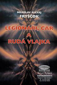 168413. Fryščok, Miloslav Alexej – Legionáři, car a rudá vlajka