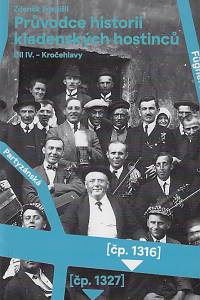 168414. Pospíšil, Zdeněk – Průvodce historií kladenských hostinců. Díl IV., Kročehlavy