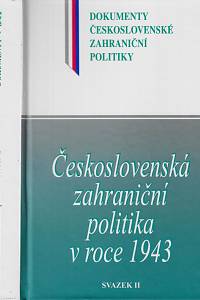 168421. Československá zahraniční politika v roce 1943. Svazek II, (1. srpen - 31. prosinec 1943) / k vydání připravili Jan Němeček, Jan Kuklík a Daniela Němečková