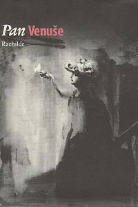 168870. Rachilde [= Vallette, Margueritte, roz. Eymery] – Pan Venuše: Materialistický román