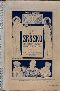 161076. Slepánek, Čeněk – Srbsko od prvého povstání 1804 do dnešní doby : studie politická a hospodářská se zřetelem k současným dějům na Balkáně i v Evropě