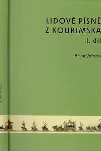 168429. Votruba, Adam – Lidové písně z Kouřimska. II. díl