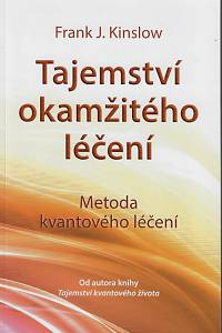 168885. Kinslow, Frank J. – Tajemství okamžitého léčení : metoda kvantového léčení